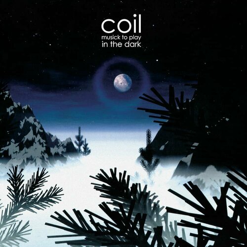 Coil Виниловая пластинка Coil Musick To Play In The Dark виниловая пластинка respighi belkis queen of sheba suite the pines of rome vinyl 1 lp