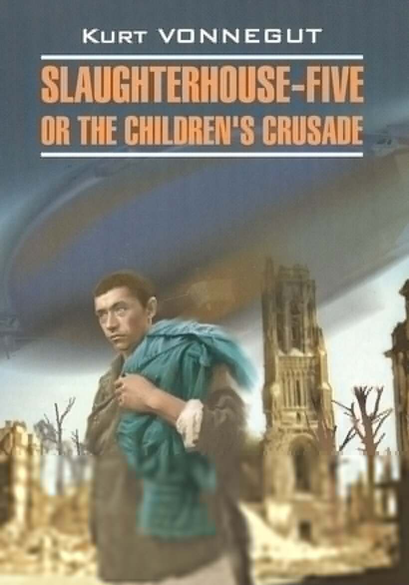 Slaughterhouse-five or The children's crusade