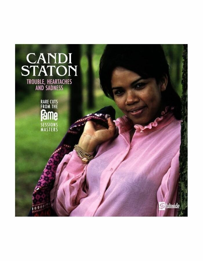 Виниловая пластинка Staton, Candi, Trouble, Heartaches And Sadness (The Lost Fame Sessions Masters) (0190295309855)