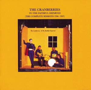 AUDIO CD The Cranberries - To The Faithful Departed (The Complete Sessions 1996-1997) (1 CD)