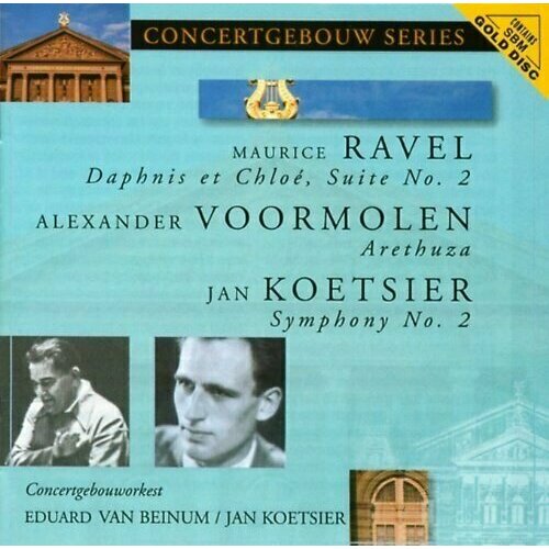 AUDIO CD RAVEL / VOORMOLEN / KOETSIER - Daphnis et Chloe / Arethusa / Symphony No. 2 Van Beinum, Eduard / Koetsier, Jan