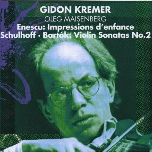 AUDIO CD ENESCU: Impressions d'enfance; SCHULHOFF: Violin Sonata No. 2; BARTOK: Violin Sonata No. 2. / Gidon Kremer, Oleg Maisenberg. 1 CD