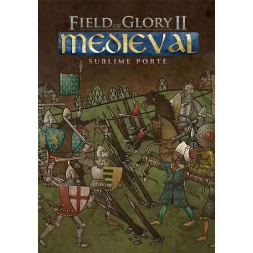 Field of Glory II: Medieval - Sublime Porte DLC (Steam; PC; Регион активации РФ, СНГ)