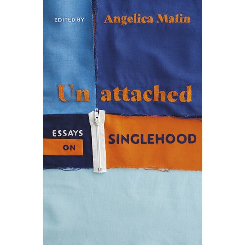 Unattached. Essays on Singlehood | Malin Angelica