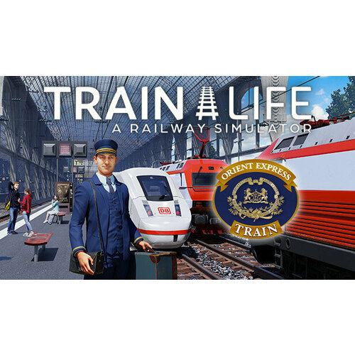 Игра Train Life: A Railway Simulator для PC (STEAM) (электронная версия) игра train sim world 4 для pc steam электронная версия