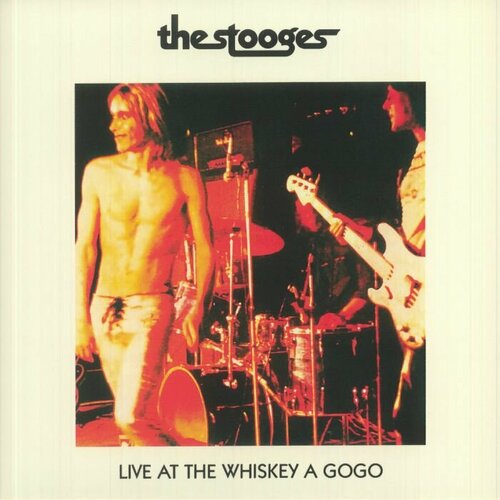 Stooges Виниловая пластинка Stooges Live At The Whiskey A Gogo colosseum виниловая пластинка colosseum transmissions live at the bbc