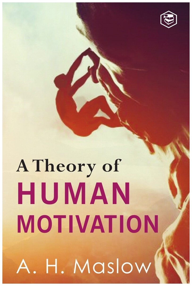 A Theory Of Human Motivation. Теория мотивации человека: на англ. яз.