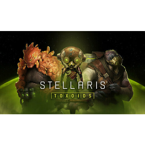 stellaris humanoid species pack дополнение [pc цифровая версия] цифровая версия Дополнение Stellaris: Toxoids Species Pack для PC (STEAM) (электронная версия)