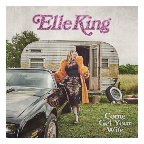 Компакт-Диски, RCA , ELLE KING - Come Get Your Wife (CD)