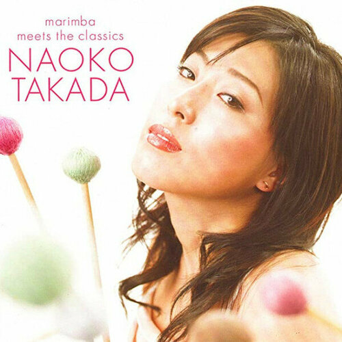 Компакт-диск Warner Naoko Takada – Marimba Meets The Classics 2 pieces marimba sticks maple wood handle blue woolen head professional marimba xylophone mallet