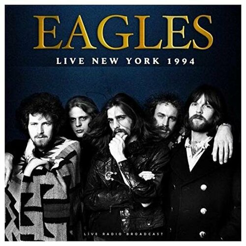 Виниловая пластинка EAGLES - LIVE NEW YORK, 1994 eagles виниловая пластинка eagles live