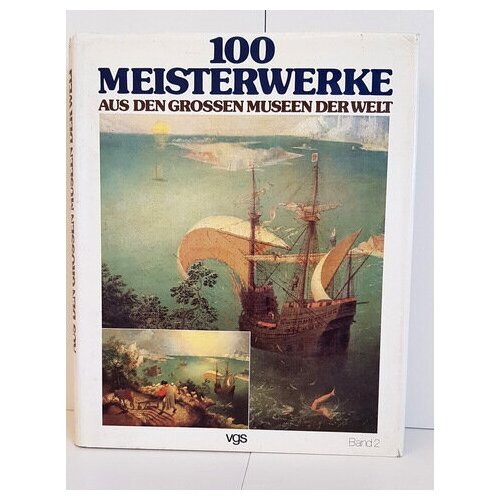 100 Meisterwerke aus den grossen Museen der Welt