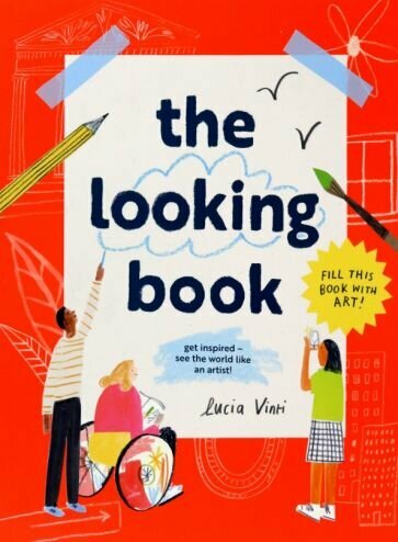 The Looking Book. Get inspired – see the world like an artist! - фото №1
