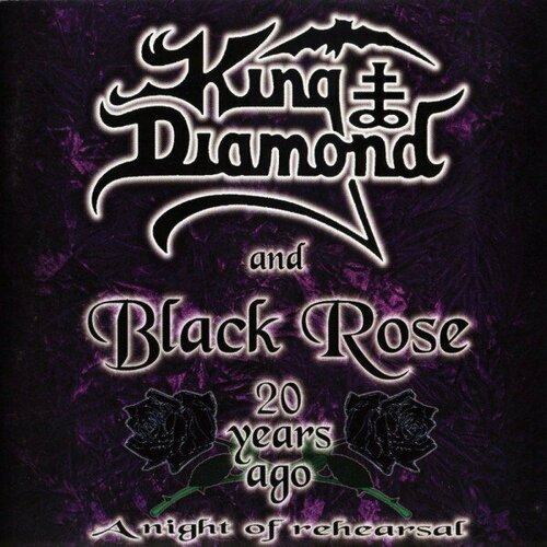 Компакт-диск Warner King Diamond / Black Rose – 20 Years Ago - A Night Of Rehearsal фигурка king diamond king diamond top hat kingw02 kdt 01