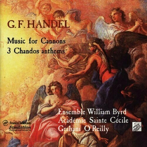 AUDIO CD Handel: Music for Cannons - Graham O'Reilly, Academie de Ste Cecile, Ensemble William Byrd. 1 CD