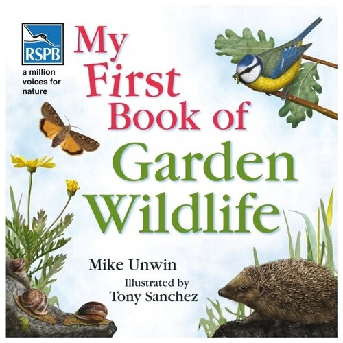 Unwin Mike "RSPB My First Book of Garden Wildlife"