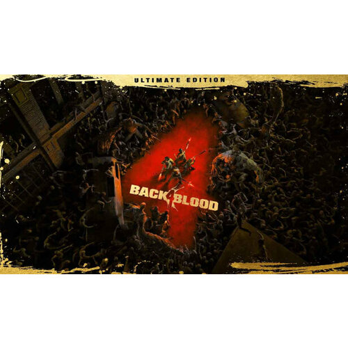 Игра Back 4 Blood: Ultimate Edition для PC (STEAM) (электронная версия) дополнение injustice 2 ultimate edition для pc steam электронная версия