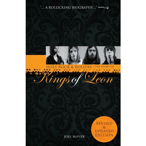 Holy Rock 'n' Rollers. The Story of Kings of Leon