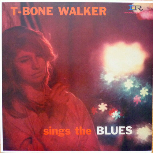 Виниловые пластинки, Imperial, T-BONE WALKER - T-Bone Walker Sings The Blues (LP)