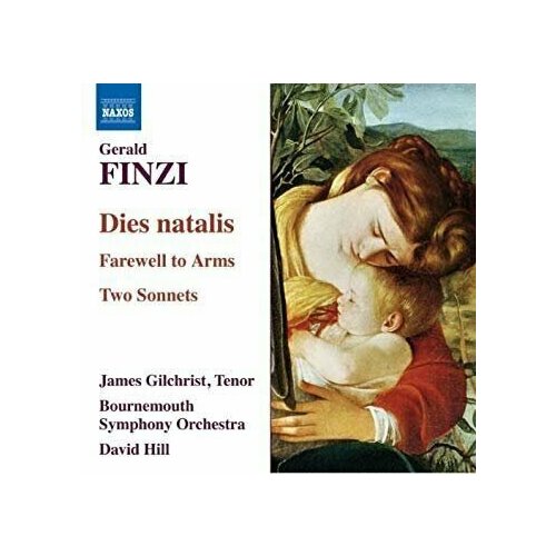 Finzi - Dies Natalis/Farewell To Arms/2 Sonnets - Naxos CD Deu (Компакт-диск 1шт) Gerald