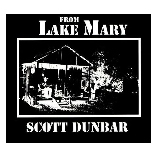 Компакт-Диски, Fat Possum Records, Epitaph, SCOTT DUNBAR - From Lake Mary (CD) компакт диски fat possum records townes van zandt sky blue cd