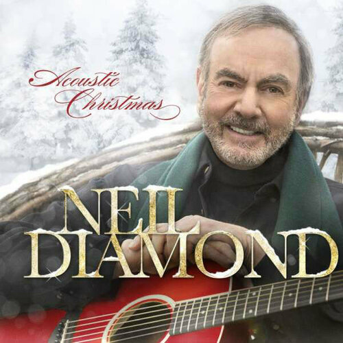 Виниловая пластинка Neil Diamond, Acoustic Christmas (International Version) greening rosie we three kings