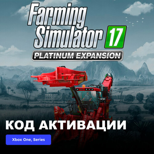 DLC Дополнение Farming Simulator 17 - Platinum Expansion Xbox One, Xbox Series X|S электронный ключ Аргентина игра farming simulator 22 year 1 bundle xbox one xbox series x s электронный ключ аргентина