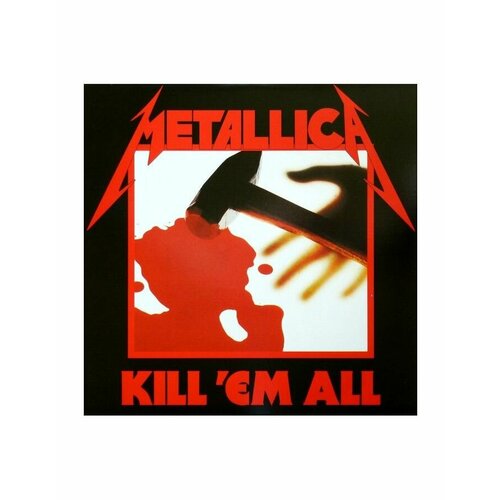 metallica kill em all Виниловая пластинка Metallica, Kill 'Em All (0858978005035)