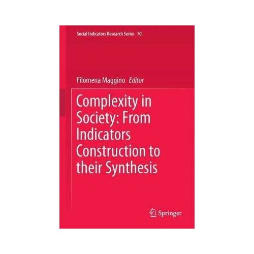 Complexity in Society: From Indicators Construction to their Synthesis - Social Indicators Research Series 70