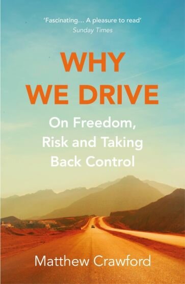 Why We Drive. On Freedom, Risk and Taking Back Control - фото №1