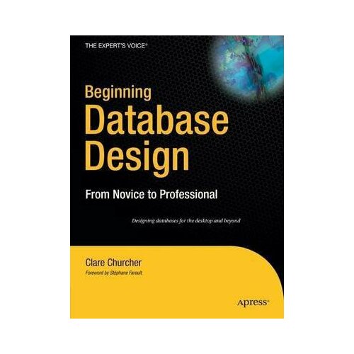 Beginning Database Design: From Novice to Professional