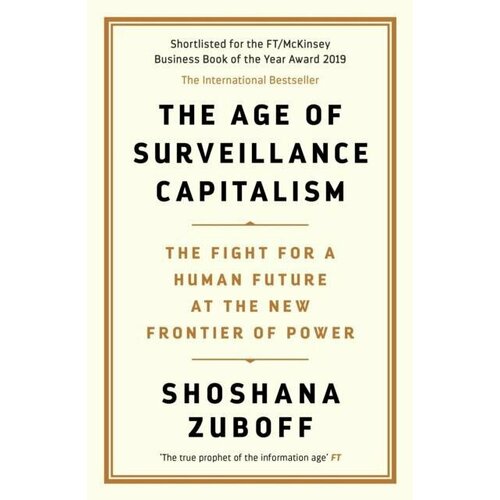 Zuboff Shoshana. The Age of Surveillance Capitalism
