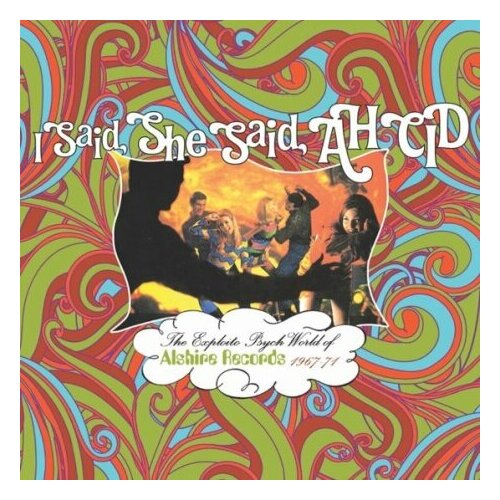 Компакт-Диски, Grapefruit Records, VARIOUS - I Said, She Said, Ah Cid: The Exploito Psych World Of Alshire Records 1967-71 (3CD)