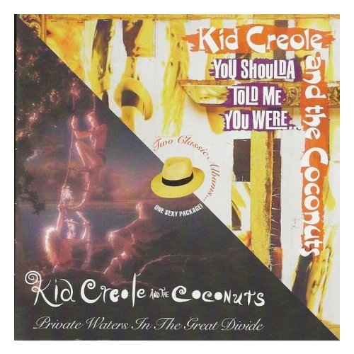 Компакт-Диски, CHERRY POP, KID CREOLE AND THE COCONUTS - Private Waters In The Great Divide / You Shoulda Told Me You Were. (2CD)