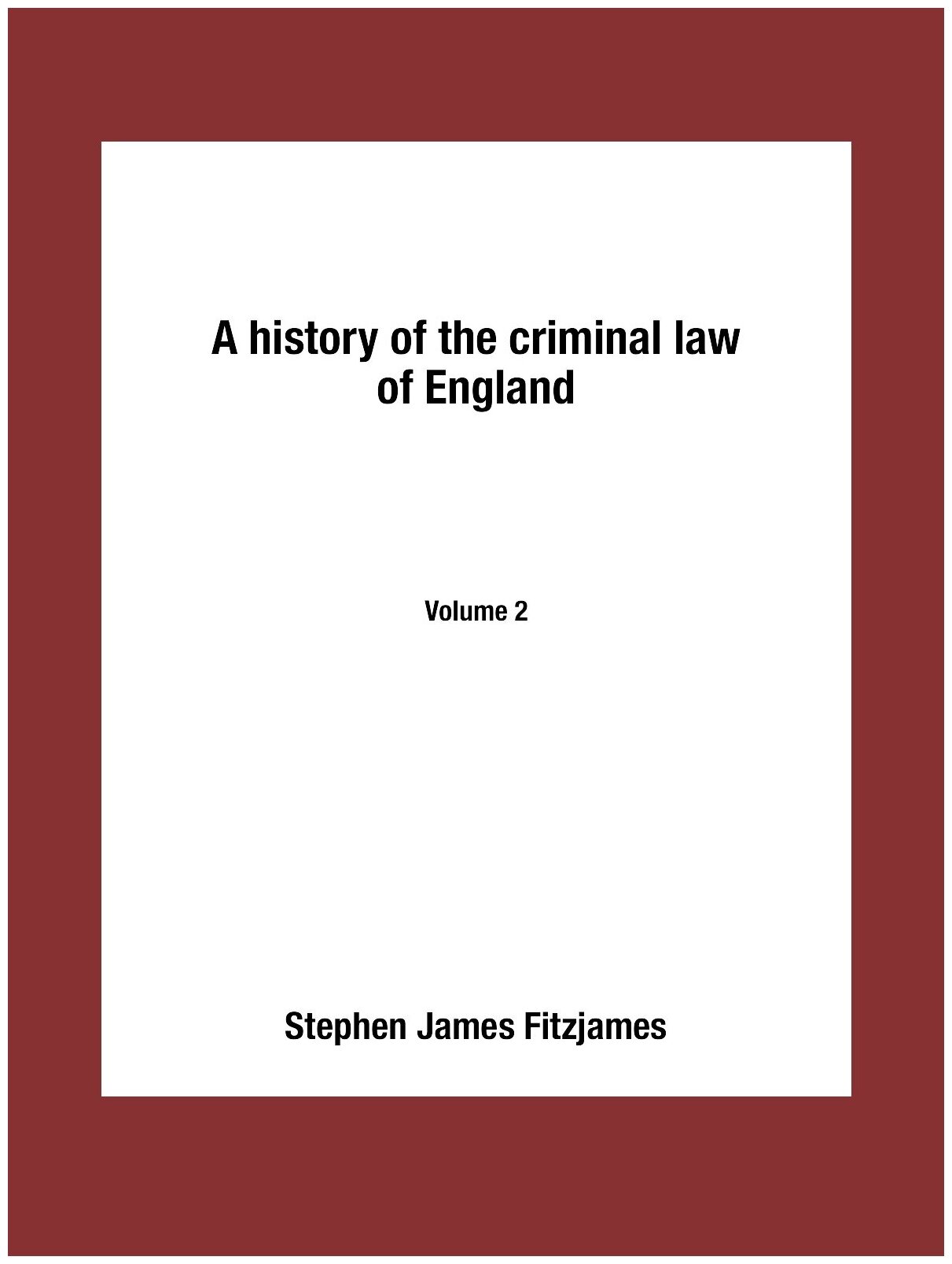 Книга A history of the criminal law of England. Volume 2 - фото №1