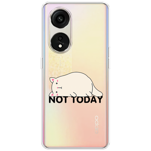 Силиконовый чехол на Oppo Reno 8T 5G / Оппо Рено 8Т 5G Cat not today, прозрачный силиконовый чехол на oppo reno 8t 5g оппо рено 8т 5g полет бабочек прозрачный