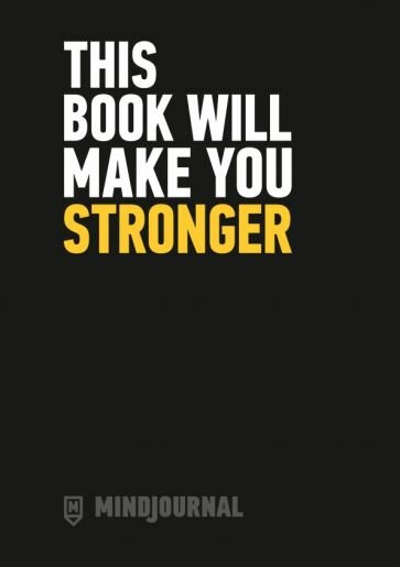 MindJournal. This Book Will Make You Stronger – The Guide to Journalling for Men - фото №1