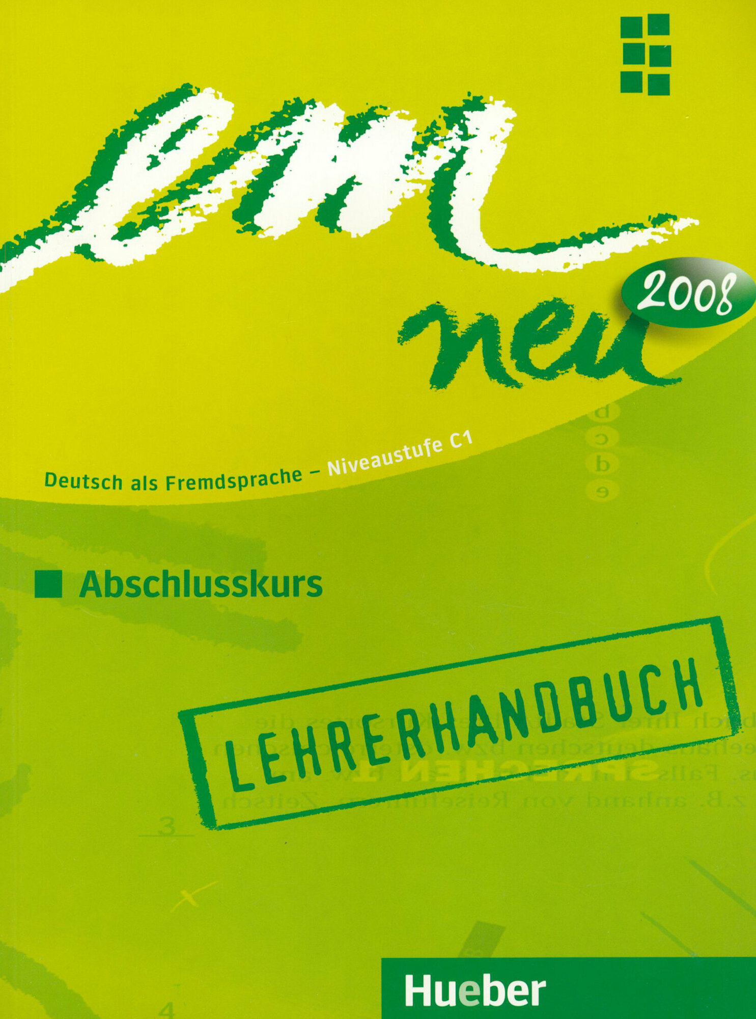 Em neu 2008 Abschlusskurs. C1. Lehrerhandbuch. Deutsch als Fremdsprache