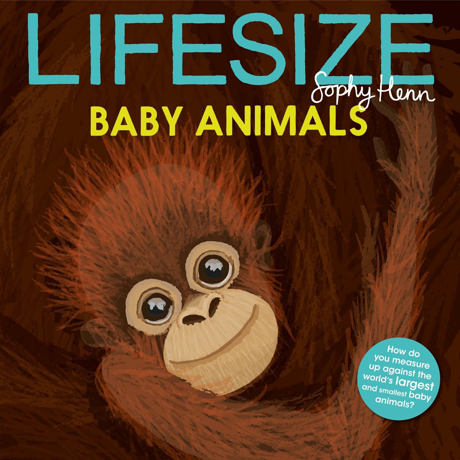 Lifesize Baby Animals / Henn Sophy / Книга на Английском - фото №1
