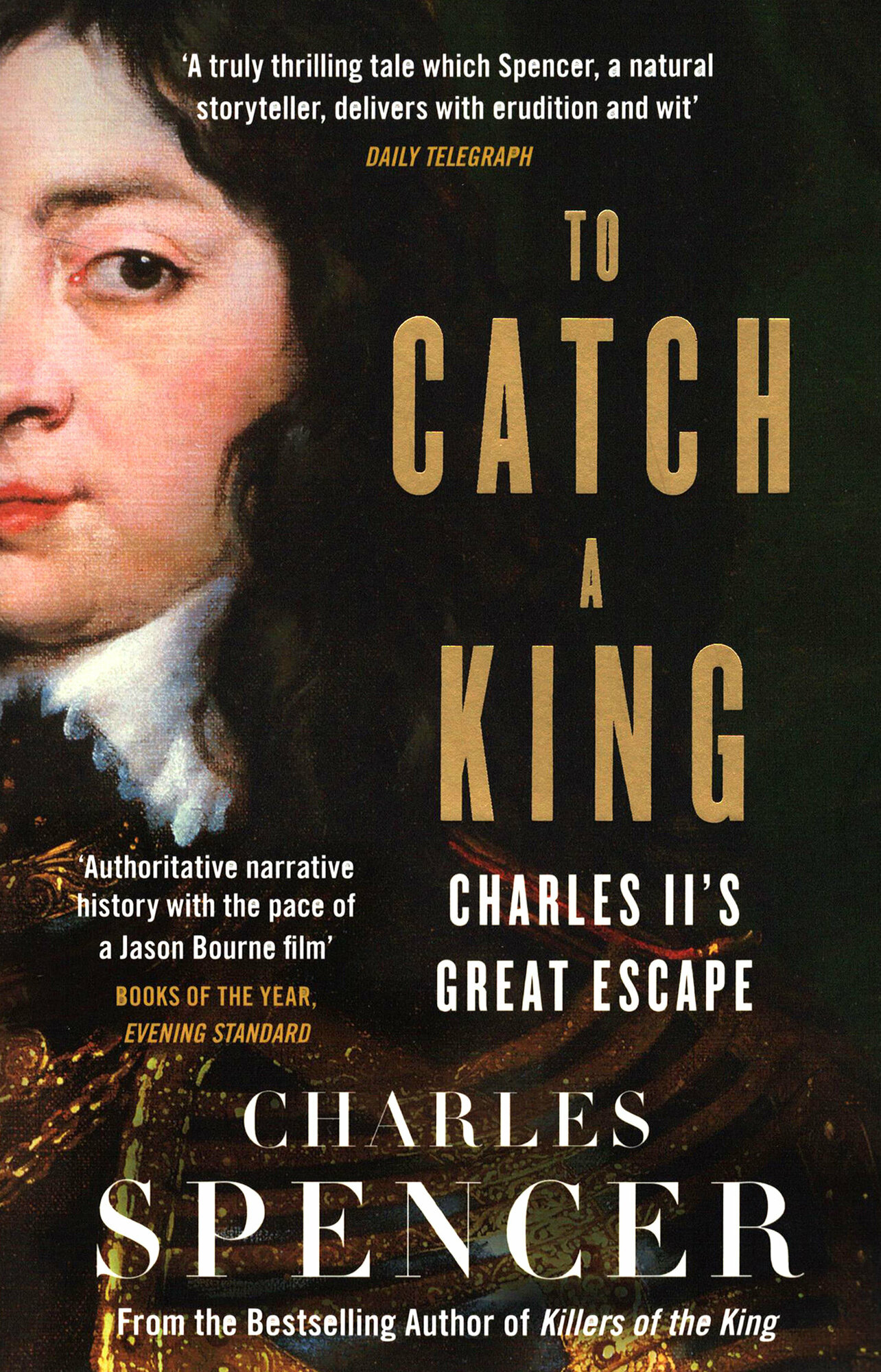To Catch A King. Charles II's Great Escape / Spencer Charles / Книга на Английском - фото №1