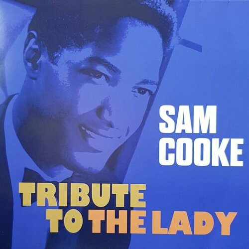 Виниловая пластинка Sam Cooke. Tribute To The Lady (LP, Limited Edition, Remastered, Mono, 180 gram) cooke sam tribute to the lady lp 180 gram high quality pressing vinyl