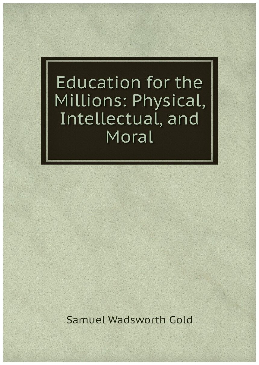 Education for the Millions: Physical, Intellectual, and Moral