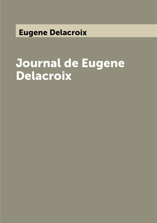 Journal de Eugene Delacroix