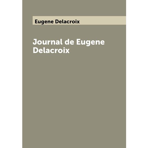 Journal de Eugene Delacroix