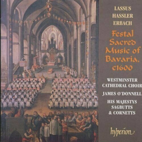 AUDIO CD Festal Sacred Music of Bavaria. Westminster Cathedral Choir, His Majestys Sagbutts & Cornetts, James O'Donnell (conductor). 1 CD