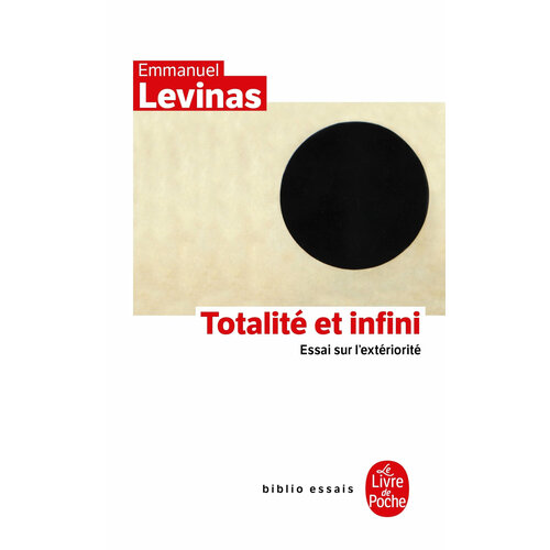 Totalite et infini. Essai sur l'exteriorite / Книга на Французском francisco de quevedo oeuvres choisies p 3