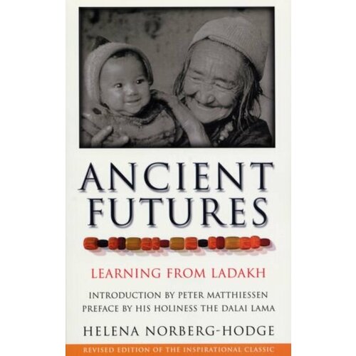 Helena Norberg-Hodge - Ancient Futures. Learning From Ladakh