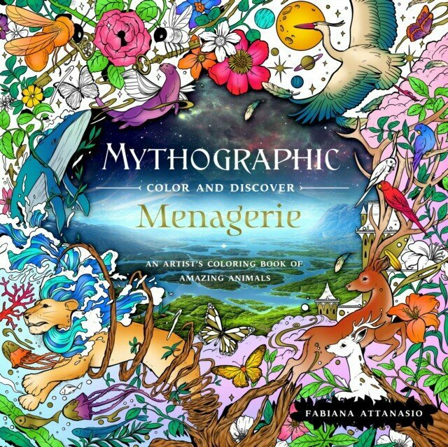 Attanasio, Fabiana "Mythographic Color and Discover: Menagerie: An Artist's Coloring Book of Amazing Animals"