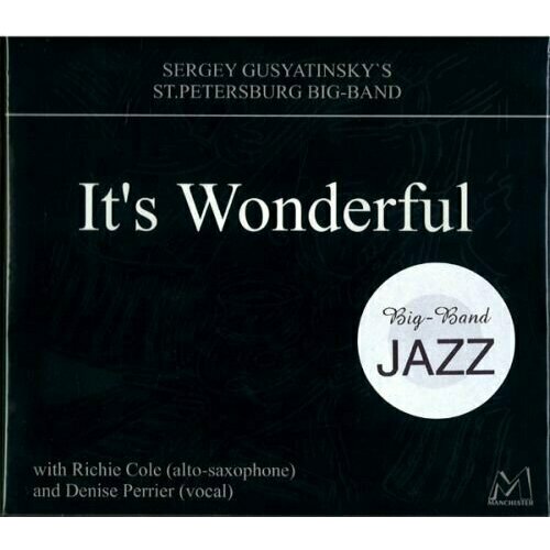 AUDIO CD Сергей Гусятинский и биг-бэнд - It's Wonderful. 1 CD