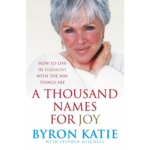 A Thousand Names for Joy. How to Live In Harmony with the Way Things Are | Katie Byron